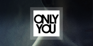 Only You out now!